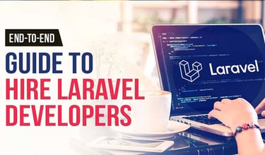 End-to-End Guide to Hire Laravel Developers