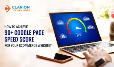 How to Achieve 90+ Google Page Speed Score for your eCommerce Website?