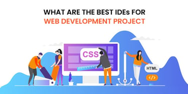 What are the Best IDEs for Web Development Project in 2023