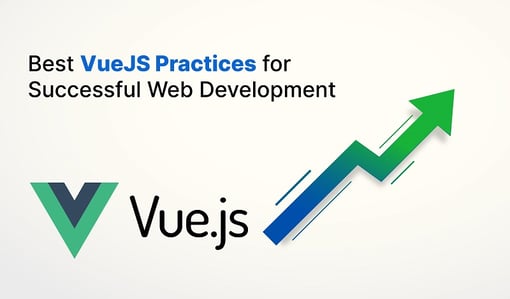 Vue.js Best Practices for Successful Web Development