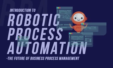 Introduction To RPA - The Future of Business Process Management