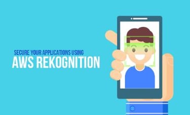 Secure Your Applications Using AWS Rekognition