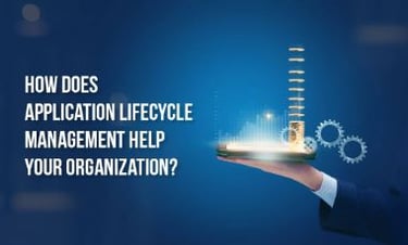 How does Application Lifecycle Management help your Organization?