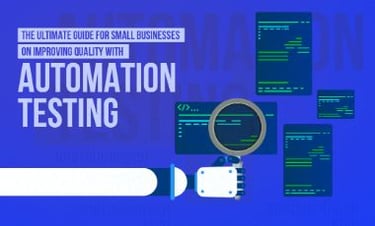 Improve Quality with Automation Testing – Ultimate Guide