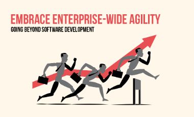 Embrace Enterprise-Wide Agility: Beyond Software Development