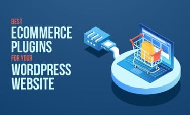 Top WordPress eCommerce Plugins to Enhance Your Online Store