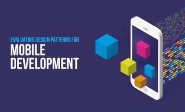 Evaluating Design Patterns for Mobile App Development