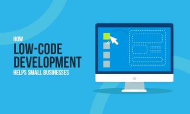 How Low-Code Development Helps Small Businesses