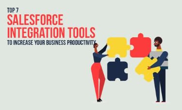 Top 7 Salesforce Integration Tools To Boost Your Productivity