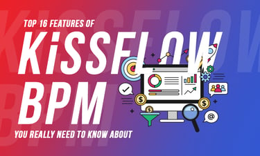 Top 16 Features of KiSSFLOW BPM You Really Need To Know About