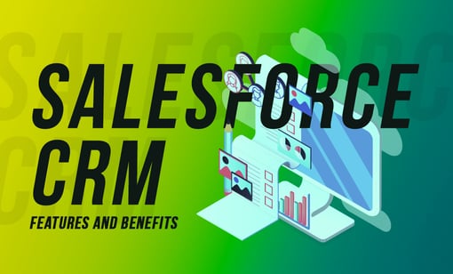 Essential Salesforce CRM Features and Their Benefits