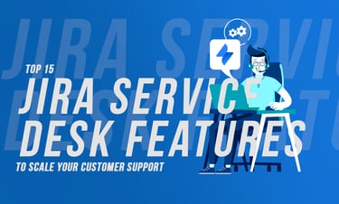 Unlock Customer Support: 15 Essential Jira Service Desk Features