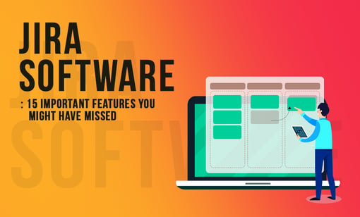 Jira Software - 15 Important Features You Might Have Missed