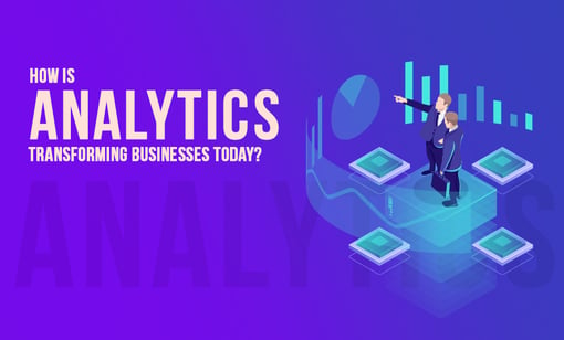 How is Analytics Transforming Businesses Today?