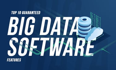 Top 10 Guaranteed Big Data Software Features