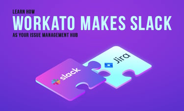 Learn How Workato Makes Slack as Your Issue Management Hub