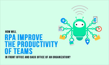 How will RPA improve the Productivity of Teams in Front and Back Office