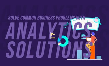 Solve Common Business Problem with Analytics Solutions