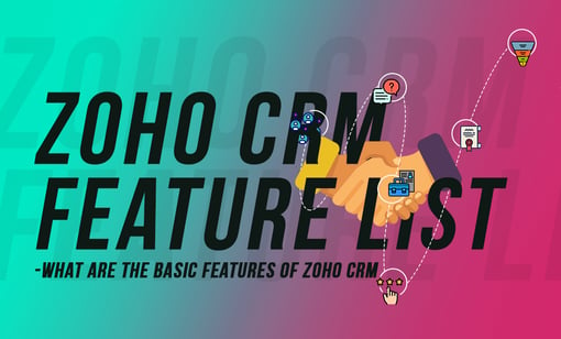 Zoho CRM Feature List-What are the basic features of Zoho CRM