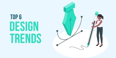 Top 6 Design Trends that will Dominate 2023