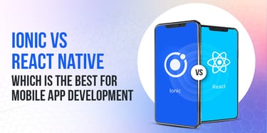 Ionic vs React Native: Which Framework Suits Your App?