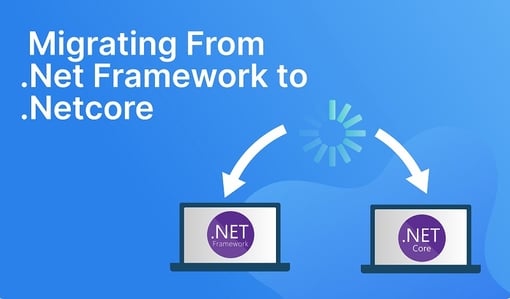 Should We Migrate From .NET Framework To .NET Core?