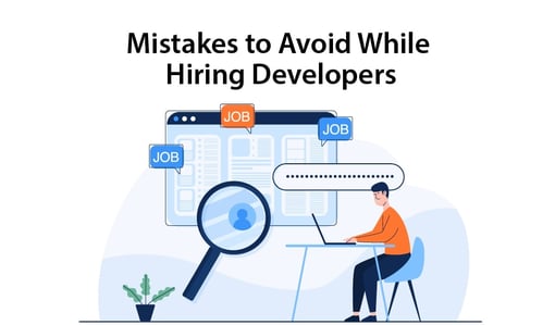 Top 7 Mistakes to Avoid While Hiring Software Developers