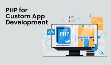 Why Choose PHP for Custom App Development Success