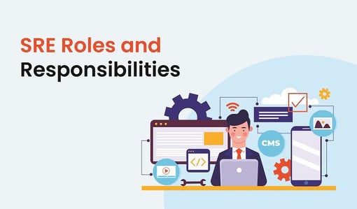 SRE Roles and Responsibilities: Key Insights for Success