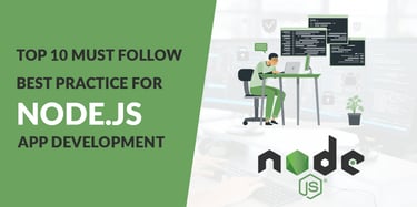 Top 10 Must-Follow Best Practices for Node.js App Development