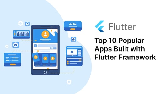 Top 10 Popular Apps Built with Flutter Framework