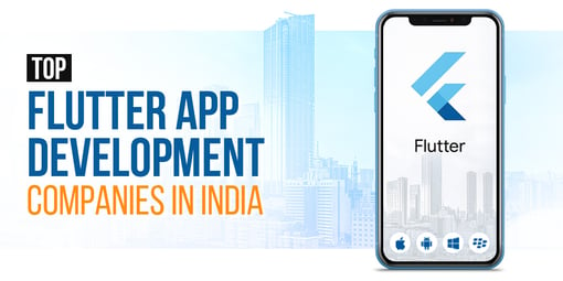 Top Flutter App Development Companies in India