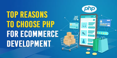 Why Choose PHP for eCommerce Development: Key Advantages