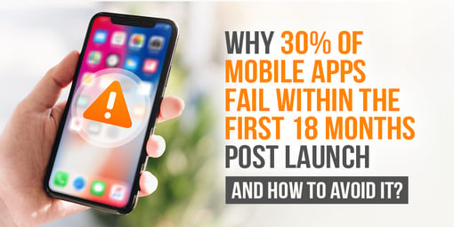 Why 30% of Mobile Apps Fail Within the First 18 Months Post-launch and How to Avoid it?