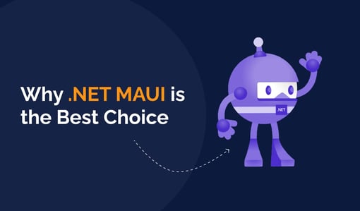 Discover Why .NET MAUI is Ideal for App Development