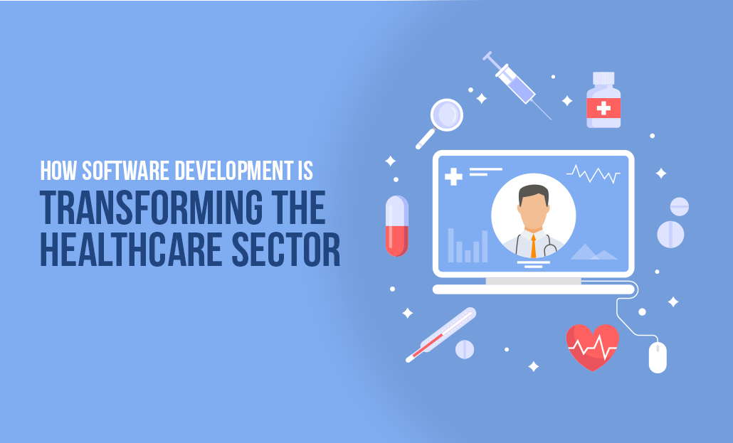 How Custom Software Development Is Transforming The Healthcare Sector